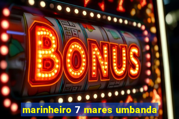 marinheiro 7 mares umbanda